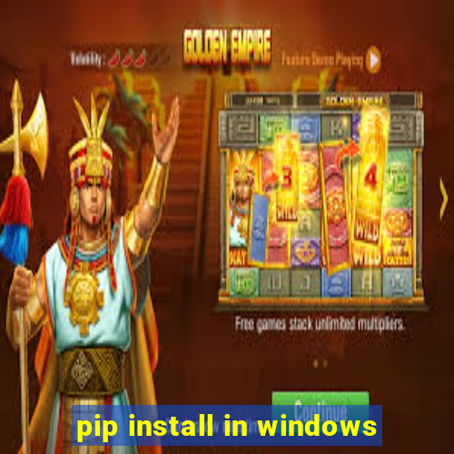 pip install in windows